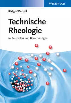 Technische Rheologie in Beispielen und Berechnungen Rüdiger Worthoff