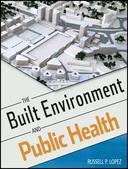 The Built Environment and Public Health, Russell Lopez