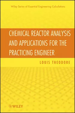 Chemical Reactor Analysis and Applications for the Practicing Engineer, Louis Theodore