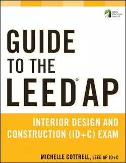 Guide to the LEED AP Interior Design and Construction (ID+C) Exam, Michelle Cottrell