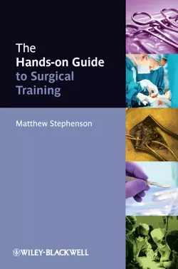 The Hands-on Guide to Surgical Training, Matthew Stephenson