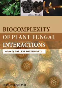 Biocomplexity of Plant-Fungal Interactions, Darlene Southworth