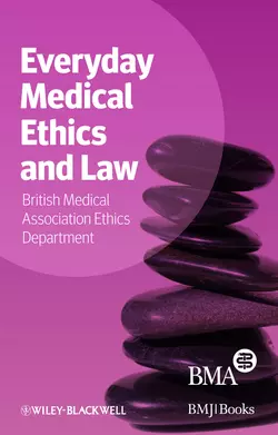 Everyday Medical Ethics and Law, BMA Medical Ethics Department