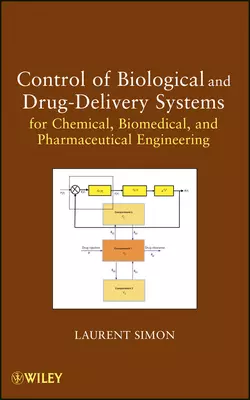 Control of Biological and Drug-Delivery Systems for Chemical, Biomedical, and Pharmaceutical Engineering, Laurent Simon