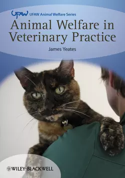 Animal Welfare in Veterinary Practice, James Yeates