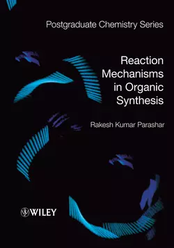 Reaction Mechanisms in Organic Synthesis, Rakesh Parashar