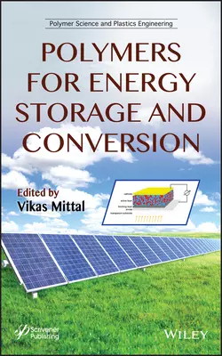 Polymers for Energy Storage and Conversion Vikas Mittal