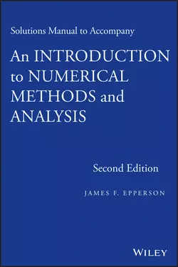 Solutions Manual to accompany An Introduction to Numerical Methods and Analysis James Epperson