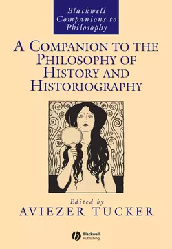 A Companion to the Philosophy of History and Historiography, Aviezer Tucker