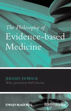 The Philosophy of Evidence-based Medicine, Jeremy Howick