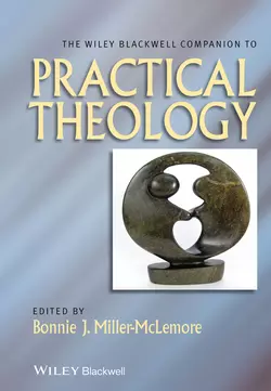 The Wiley Blackwell Companion to Practical Theology, Bonnie Miller-McLemore