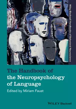 The Handbook of the Neuropsychology of Language, Miriam Faust