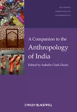 A Companion to the Anthropology of India, Isabelle Clark-Deces