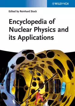 Encyclopedia of Nuclear Physics and its Applications, Reinhard Stock