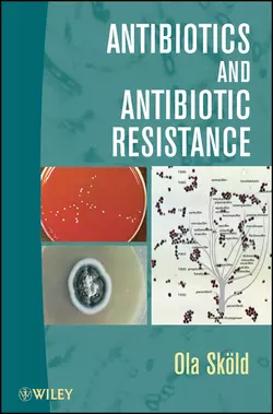 Antibiotics and Antibiotic Resistance, Ola Skold