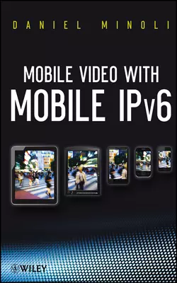 Mobile Video with Mobile IPv6, Daniel Minoli