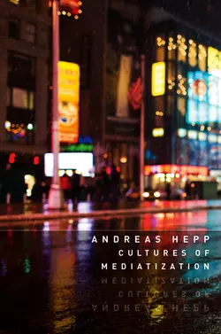 Cultures of Mediatization, Andreas Hepp