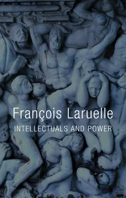 Intellectuals and Power, Francois Laruelle