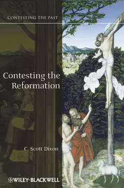 Contesting the Reformation, C. Dixon