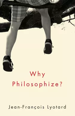 Why Philosophize?, Jean-Francois Lyotard