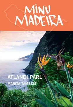 Minu Madeira. Atlandi pärl, Marita Tambelt