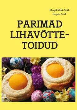 Parimad lihavõttetoidud Margit Mikk-Sokk и Ragnar Sokk