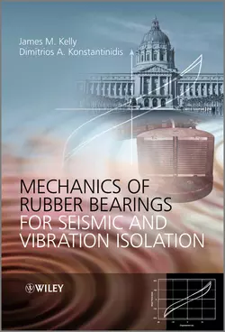 Mechanics of Rubber Bearings for Seismic and Vibration Isolation, Konstantinidis Dimitrios