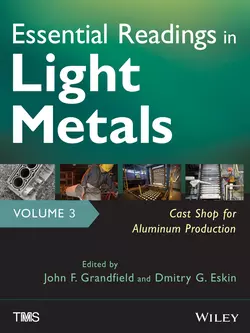 Essential Readings in Light Metals, Cast Shop for Aluminum Production, Eskin D.