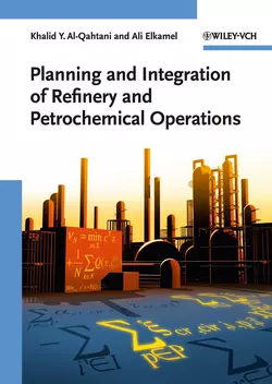 Planning and Integration of Refinery and Petrochemical Operations, Elkamel Ali