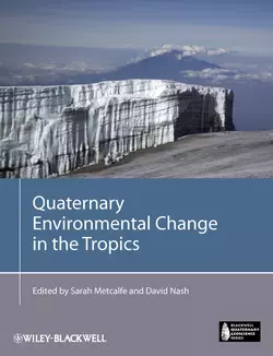 Quaternary Environmental Change in the Tropics, Metcalfe Sarah