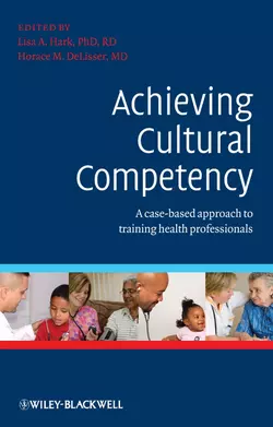 Achieving Cultural Competency. A Case-Based Approach to Training Health Professionals, DeLisser Horace