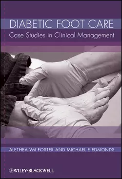 Diabetic Foot Care. Case Studies in Clinical Management, Foster Alethea