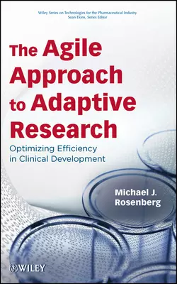 The Agile Approach to Adaptive Research. Optimizing Efficiency in Clinical Development, Ekins Sean