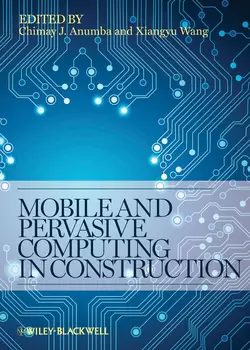 Mobile and Pervasive Computing in Construction, Wang Xiangyu