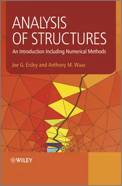 Analysis of Structures. An Introduction Including Numerical Methods Eisley Joe и Waas Antony