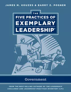 The Five Practices of Exemplary Leadership. Government, Джеймс Кузес