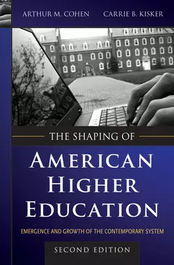 The Shaping of American Higher Education. Emergence and Growth of the Contemporary System, Kisker Carrie