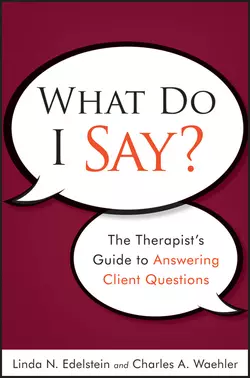 What Do I Say?. The Therapist′s Guide to Answering Client Questions, Waehler Charles