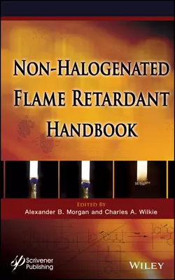 The Non-halogenated Flame Retardant Handbook, Wilkie Charles