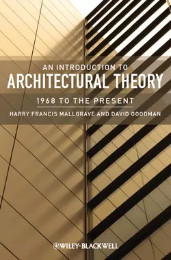 An Introduction to Architectural Theory. 1968 to the Present, Goodman David