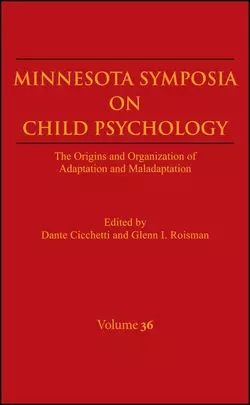 Minnesota Symposia on Child Psychology, Volume 36. The Origins and Organization of Adaptation and Maladaptation, Cicchetti Dante