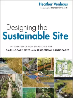 Designing the Sustainable Site, Enhanced Edition. Integrated Design Strategies for Small Scale Sites and Residential Landscapes, Venhaus Heather