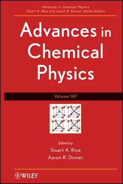 Advances in Chemical Physics. Volume 147, Stuart A. Rice