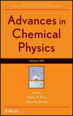 Advances in Chemical Physics. Volume 149, Stuart A. Rice