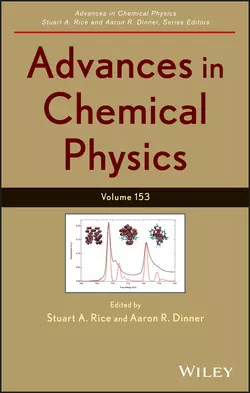 Advances in Chemical Physics. Volume 153, Stuart A. Rice