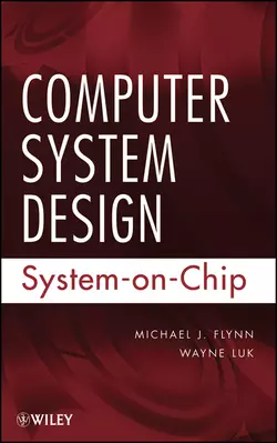 Computer System Design. System-on-Chip Luk Wayne и Flynn Michael