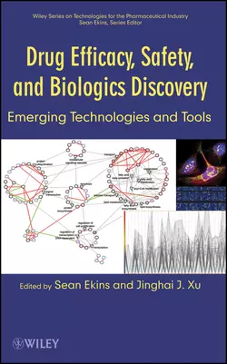 Drug Efficacy, Safety, and Biologics Discovery. Emerging Technologies and Tools, Ekins Sean