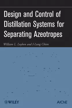 Design and Control of Distillation Systems for Separating Azeotropes Luyben William и Chien I-Lung