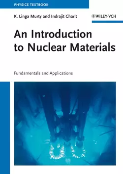 An Introduction to Nuclear Materials. Fundamentals and Applications, Charit Indrajit