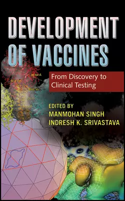 Development of Vaccines. From Discovery to Clinical Testing, Srivastava Indresh